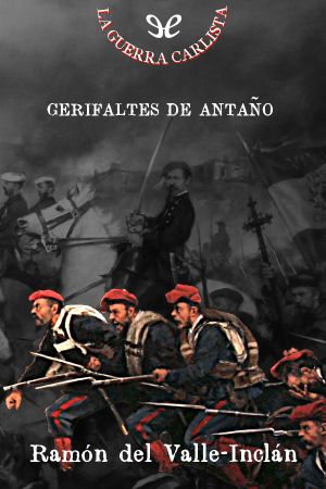 [La Guerra Carlista 03] • Gerifaltes De Antaño